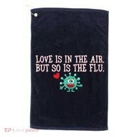 Love Is In The Air But So is the Flu Golf Towel thumb 0
