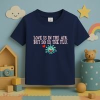 Love Is In The Air But So is the Flu Toddler T-Shirt thumb 3