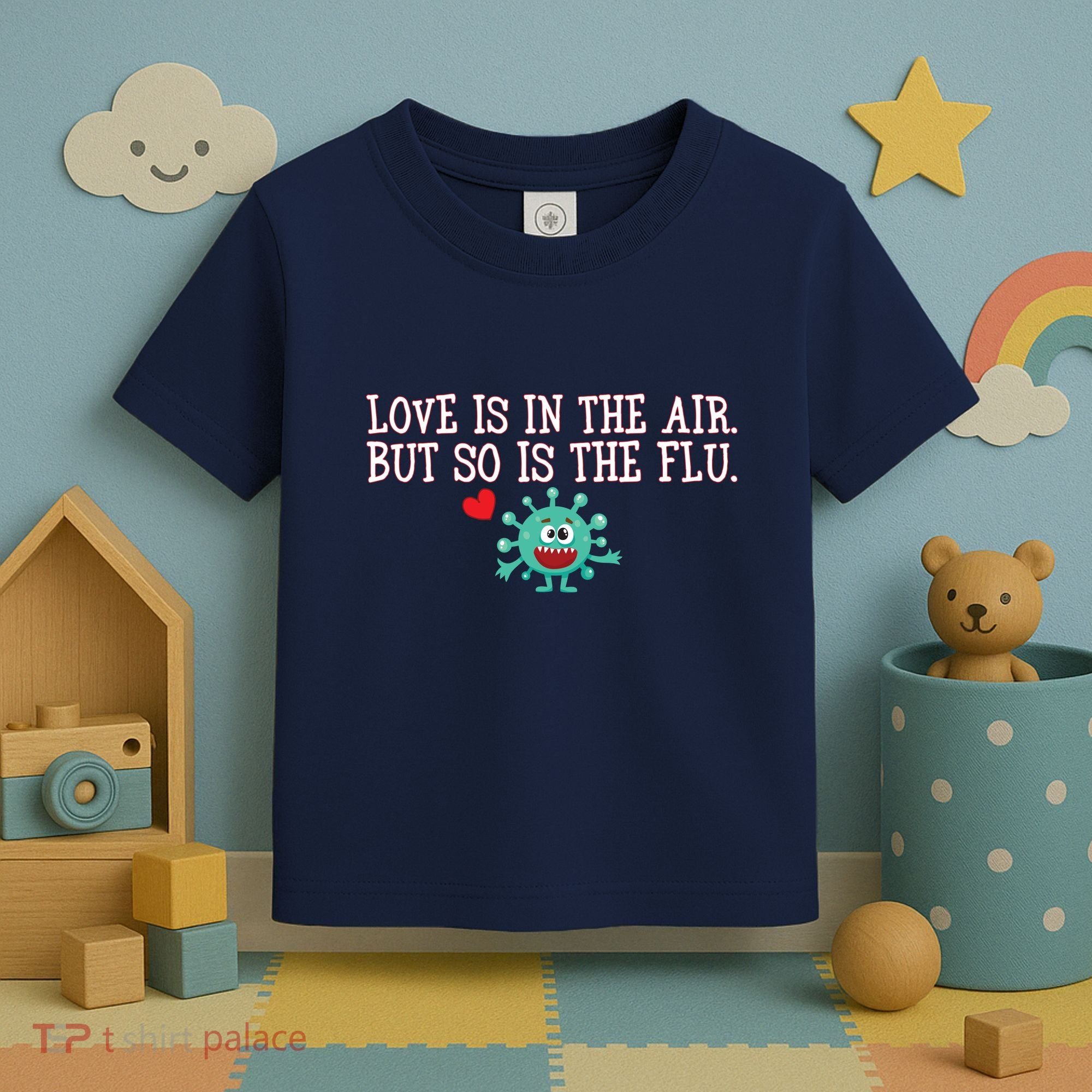 Love Is In The Air But So is the Flu Toddler T-Shirt