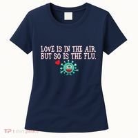 Love Is In The Air But So is the Flu Women's T-Shirt thumb 0