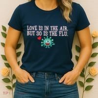 Love Is In The Air But So is the Flu Women's T-Shirt thumb 2