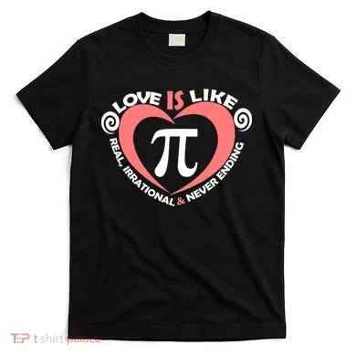 Love Is Like  PI T-Shirt