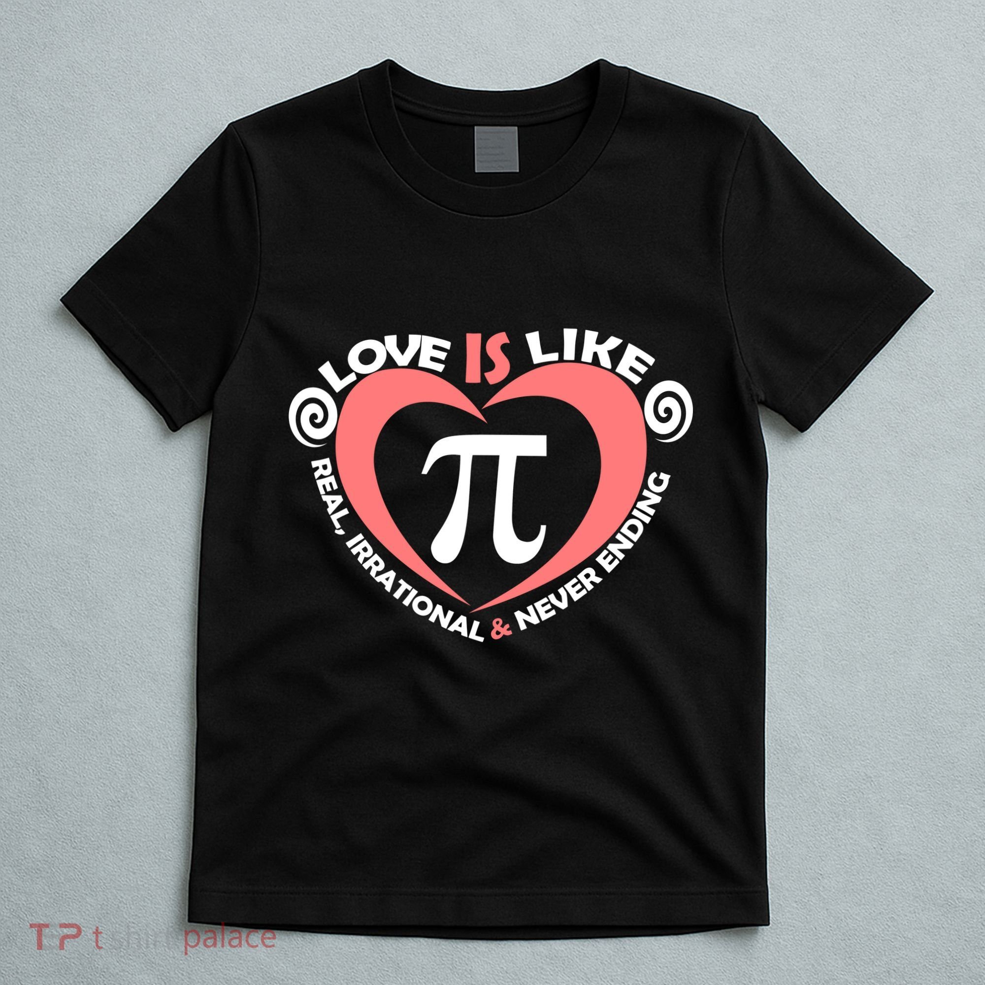 Love Is Like  PI T-Shirt