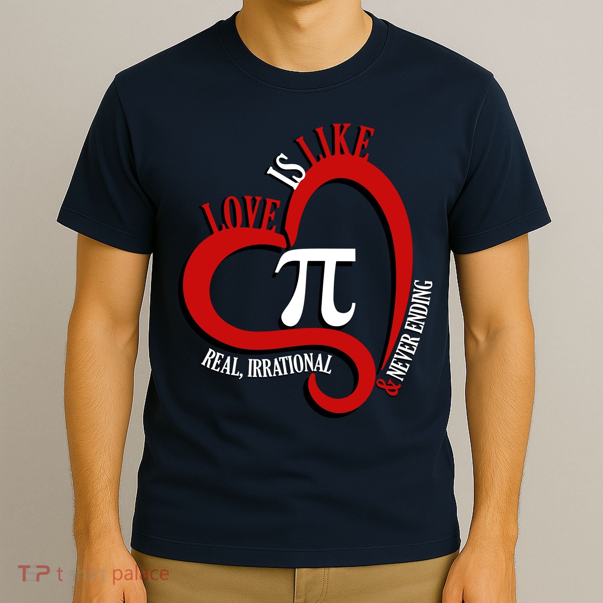 Love Is Like Pi Real Irrational Never Ending T-Shirt