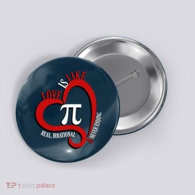 Love Is Like Pi Real Irrational Never Ending Button