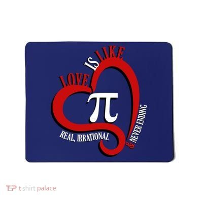 Love Is Like Pi Real Irrational Never Ending Mousepad