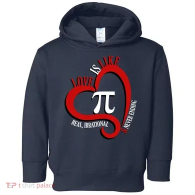 Love Is Like Pi Real Irrational Never Ending Toddler Hoodie