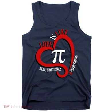 Love Is Like Pi Real Irrational Never Ending Tank Top