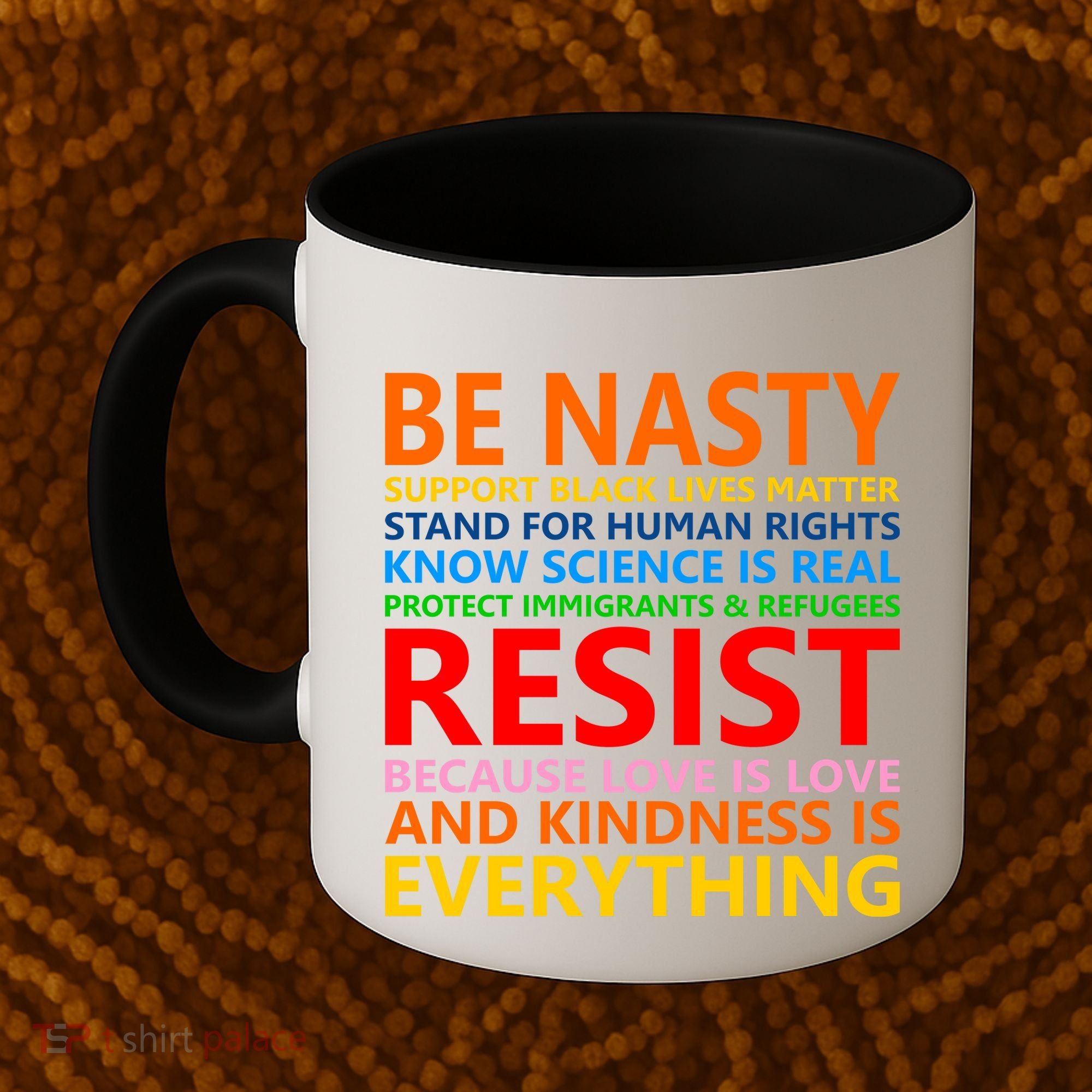 Love Is Love Kindness Is Everything Be Nasty Resist Protest Coffee Mug