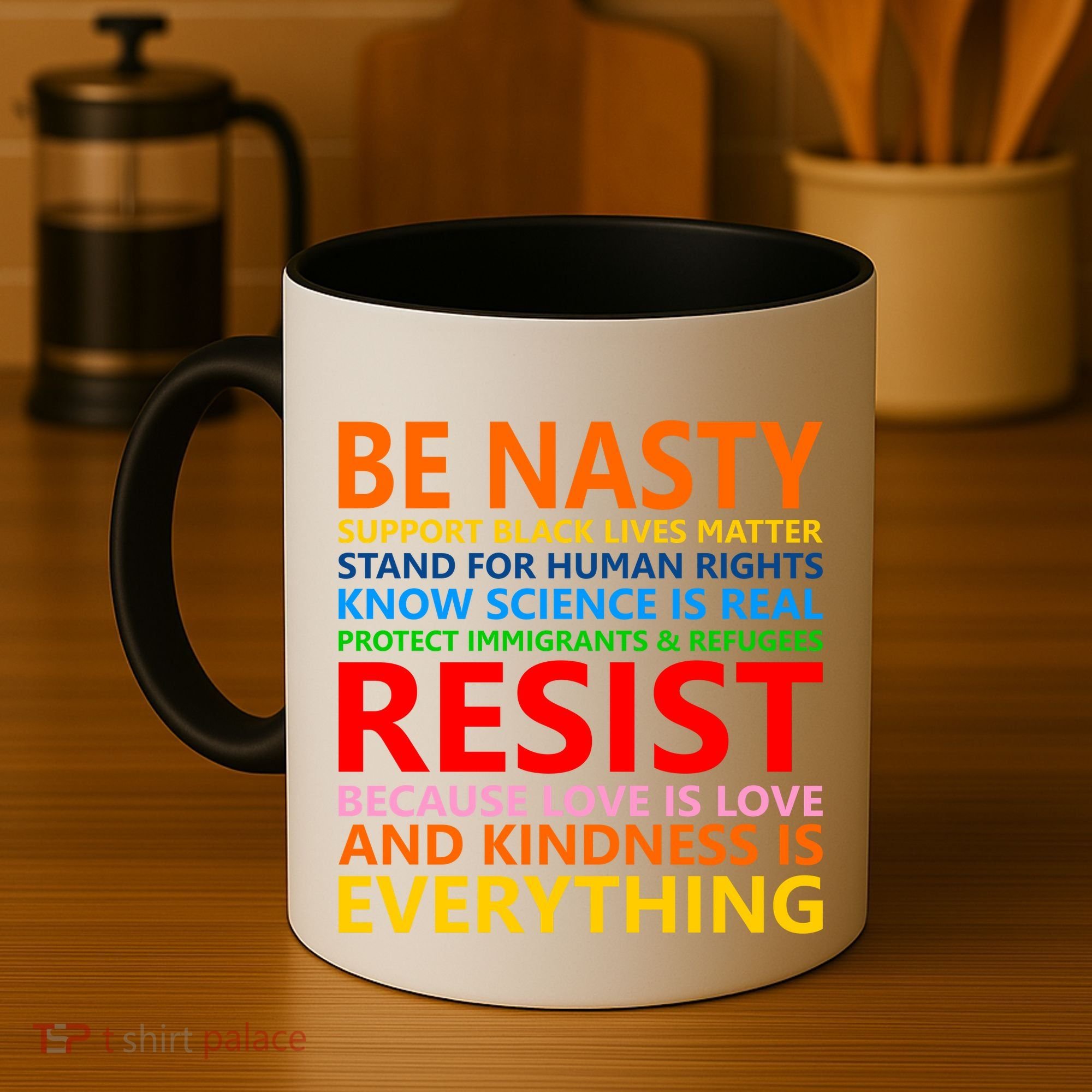 Love Is Love Kindness Is Everything Be Nasty Resist Protest Coffee Mug