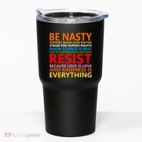 Love Is Love Kindness Is Everything Be Nasty Resist Protest Tumbler thumb 0