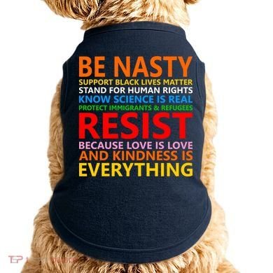Love Is Love Kindness Is Everything Be Nasty Resist Protest Doggie Tank