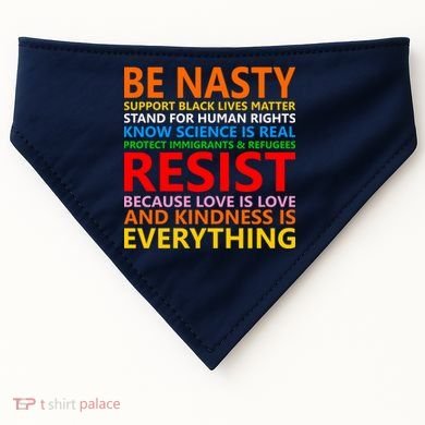 Love Is Love Kindness Is Everything Be Nasty Resist Protest USA-Made Doggie Bandana