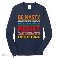 Love Is Love Kindness Is Everything Be Nasty Resist Protest Long Sleeve Shirt thumb 0
