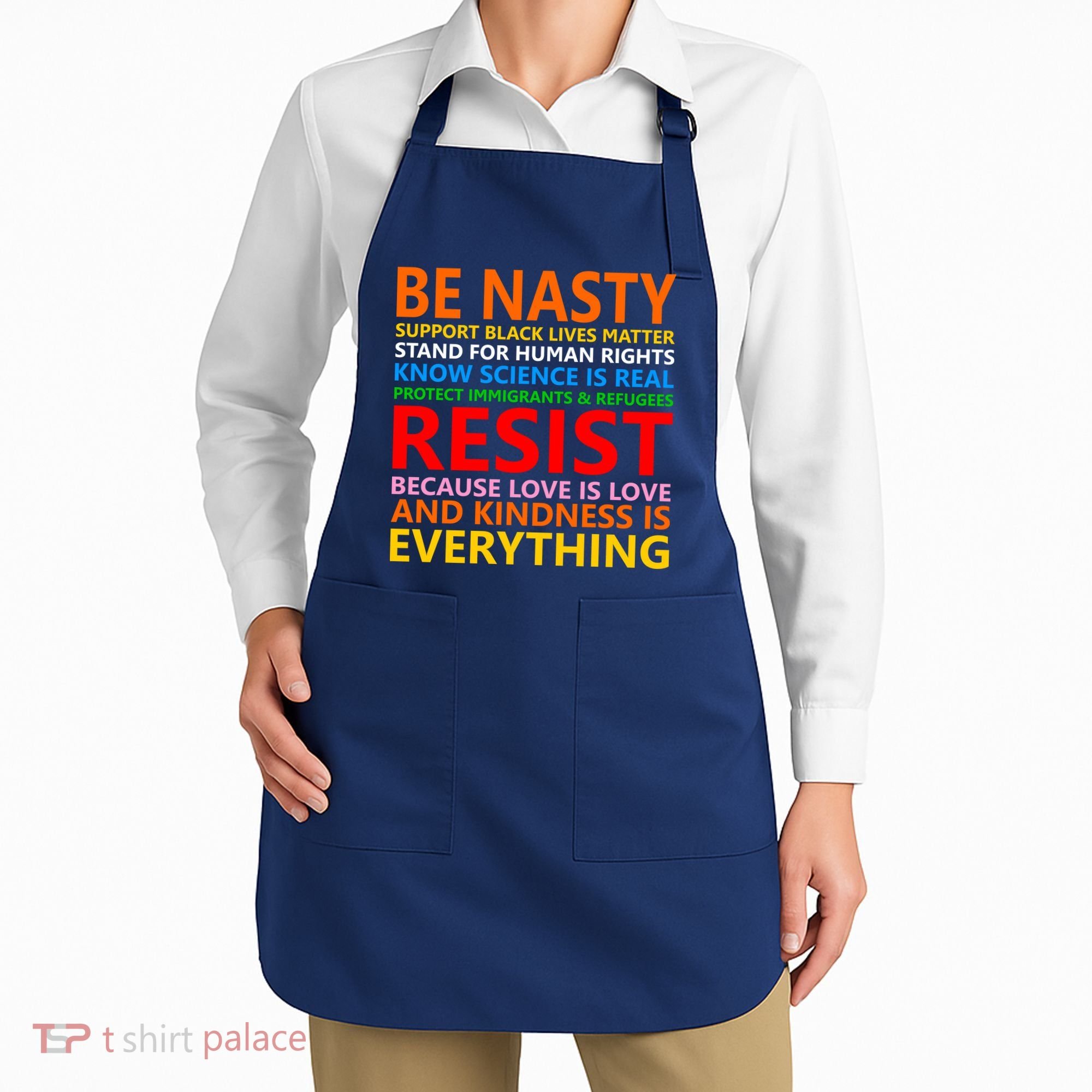 Love Is Love Kindness Is Everything Be Nasty Resist Protest Apron