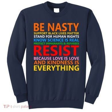 Love Is Love Kindness Is Everything Be Nasty Resist Protest Sweatshirt