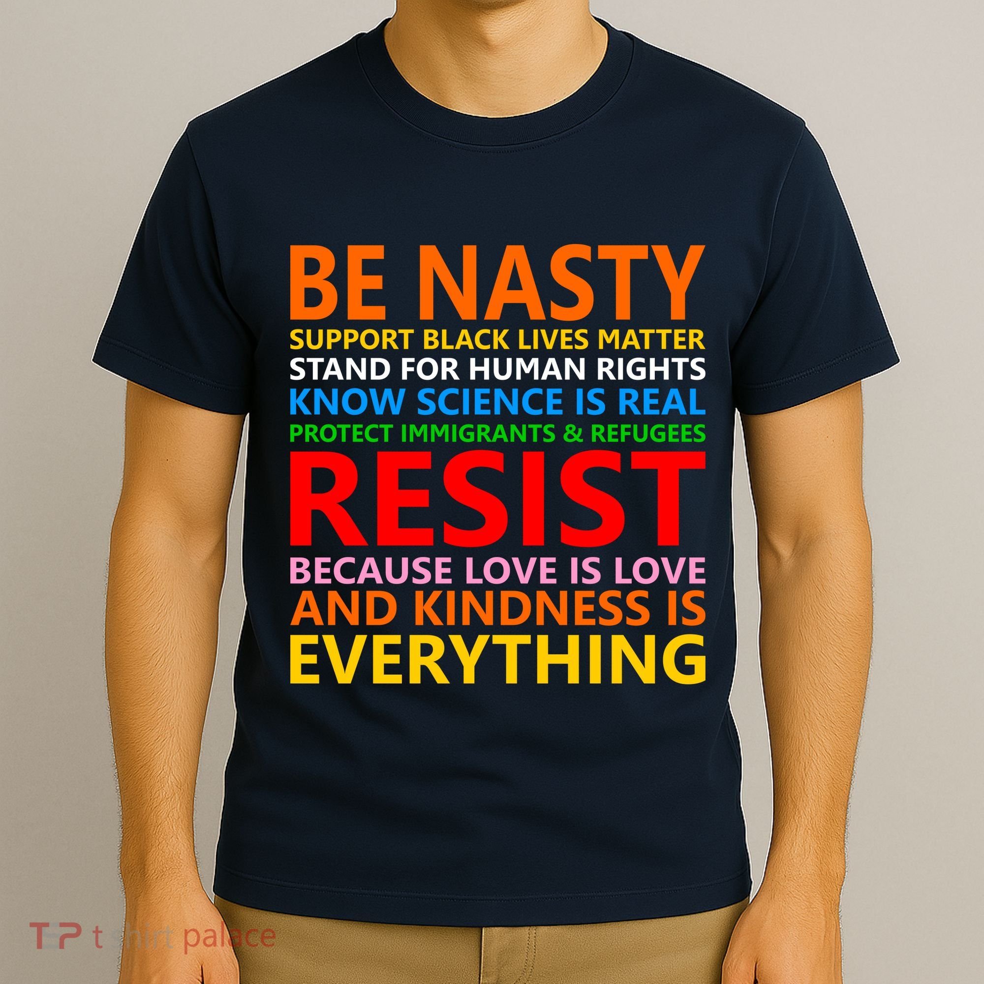 Love Is Love Kindness Is Everything Be Nasty Resist Protest T-Shirt