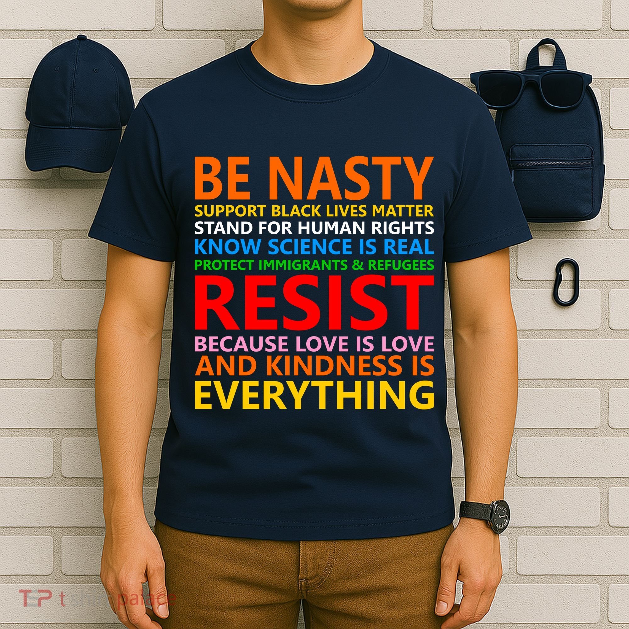 Love Is Love Kindness Is Everything Be Nasty Resist Protest T-Shirt