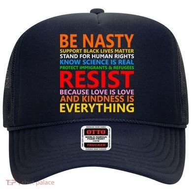 Love Is Love Kindness Is Everything Be Nasty Resist Protest Hat