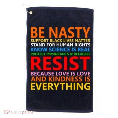 Love Is Love Kindness Is Everything Be Nasty Resist Protest Golf Towel