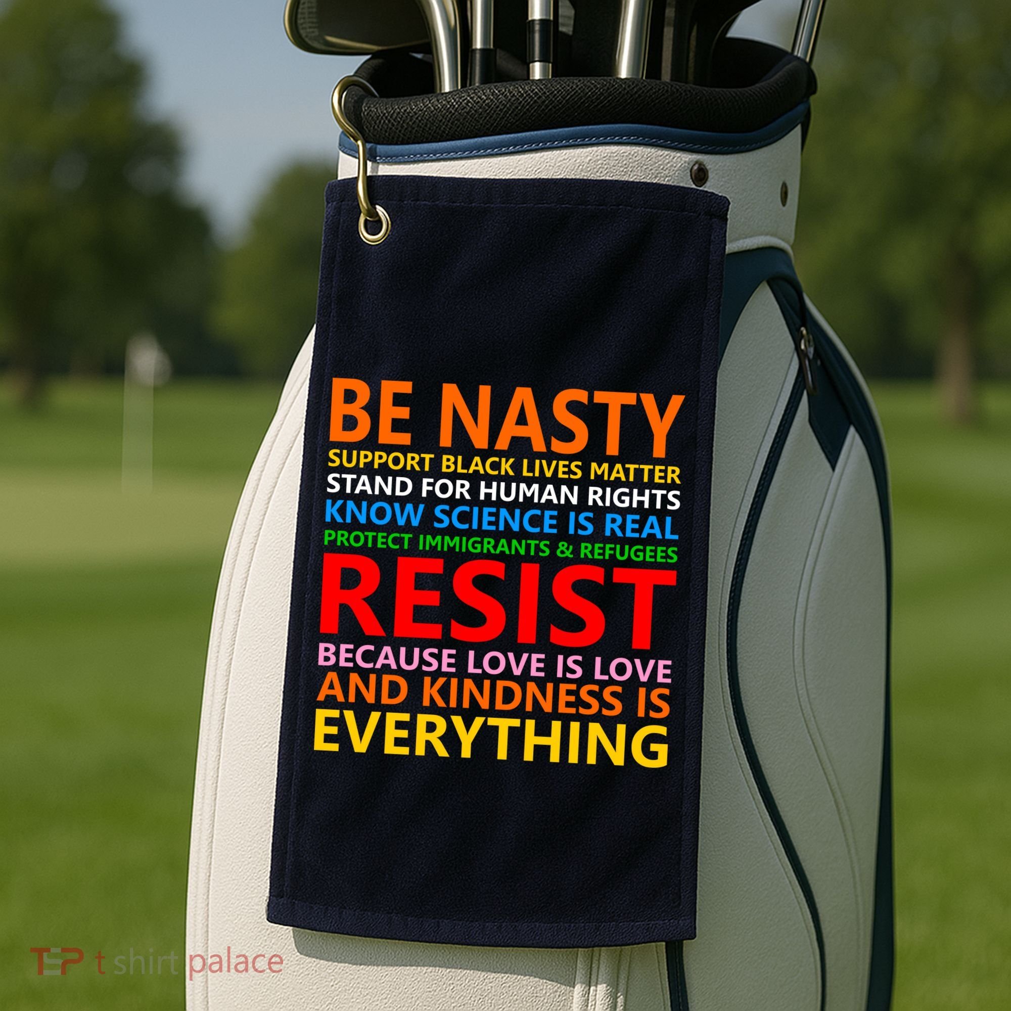 Love Is Love Kindness Is Everything Be Nasty Resist Protest Golf Towel