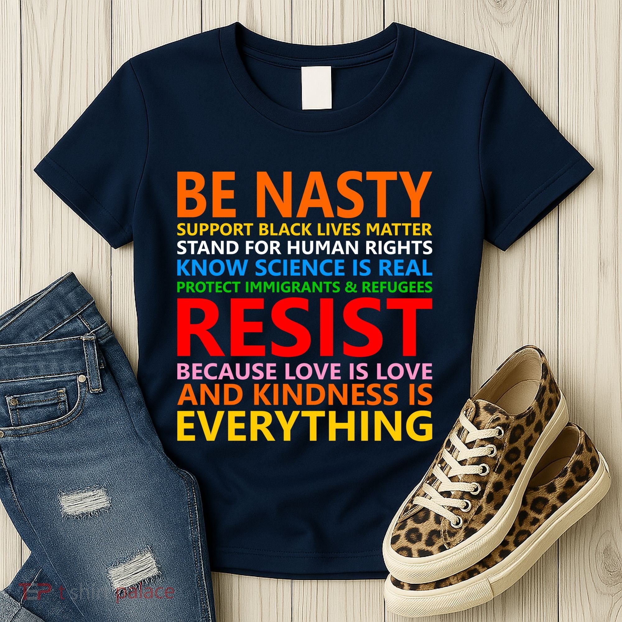Love Is Love Kindness Is Everything Be Nasty Resist Protest Women's T-Shirt