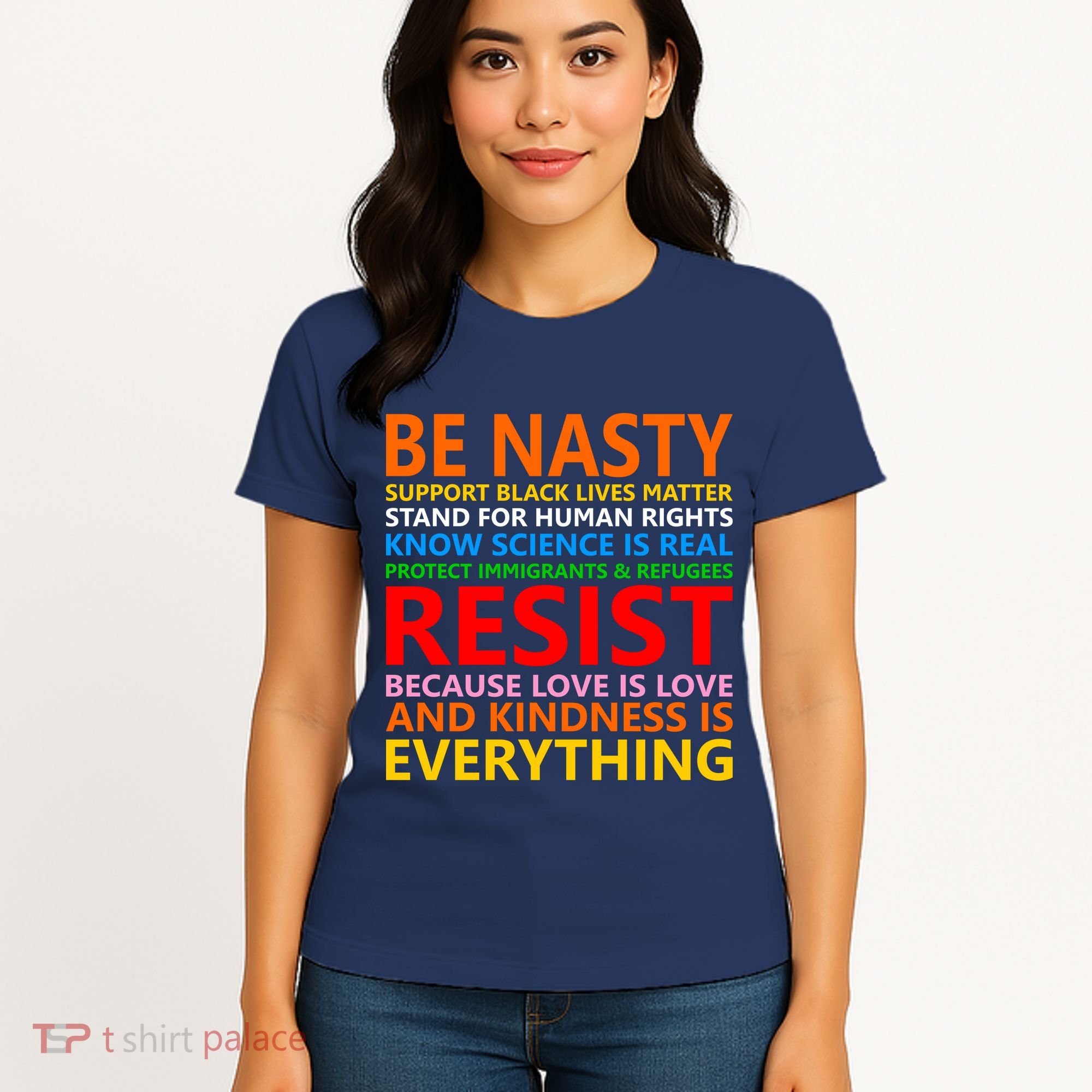 Love Is Love Kindness Is Everything Be Nasty Resist Protest Women's T-Shirt