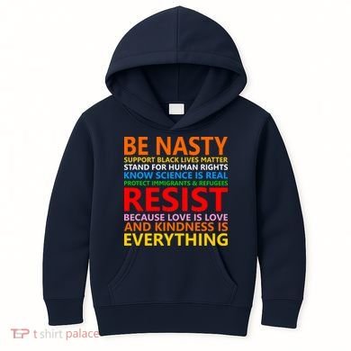 Love Is Love Kindness Is Everything Be Nasty Resist Protest Kids Hoodie