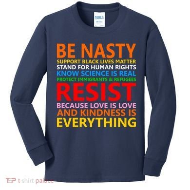 Love Is Love Kindness Is Everything Be Nasty Resist Protest Kids Long Sleeve Shirt