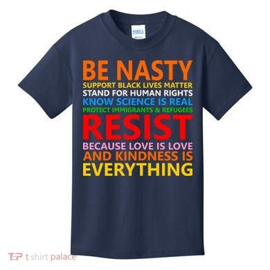 Love Is Love Kindness Is Everything Be Nasty Resist Protest Kids T-Shirt