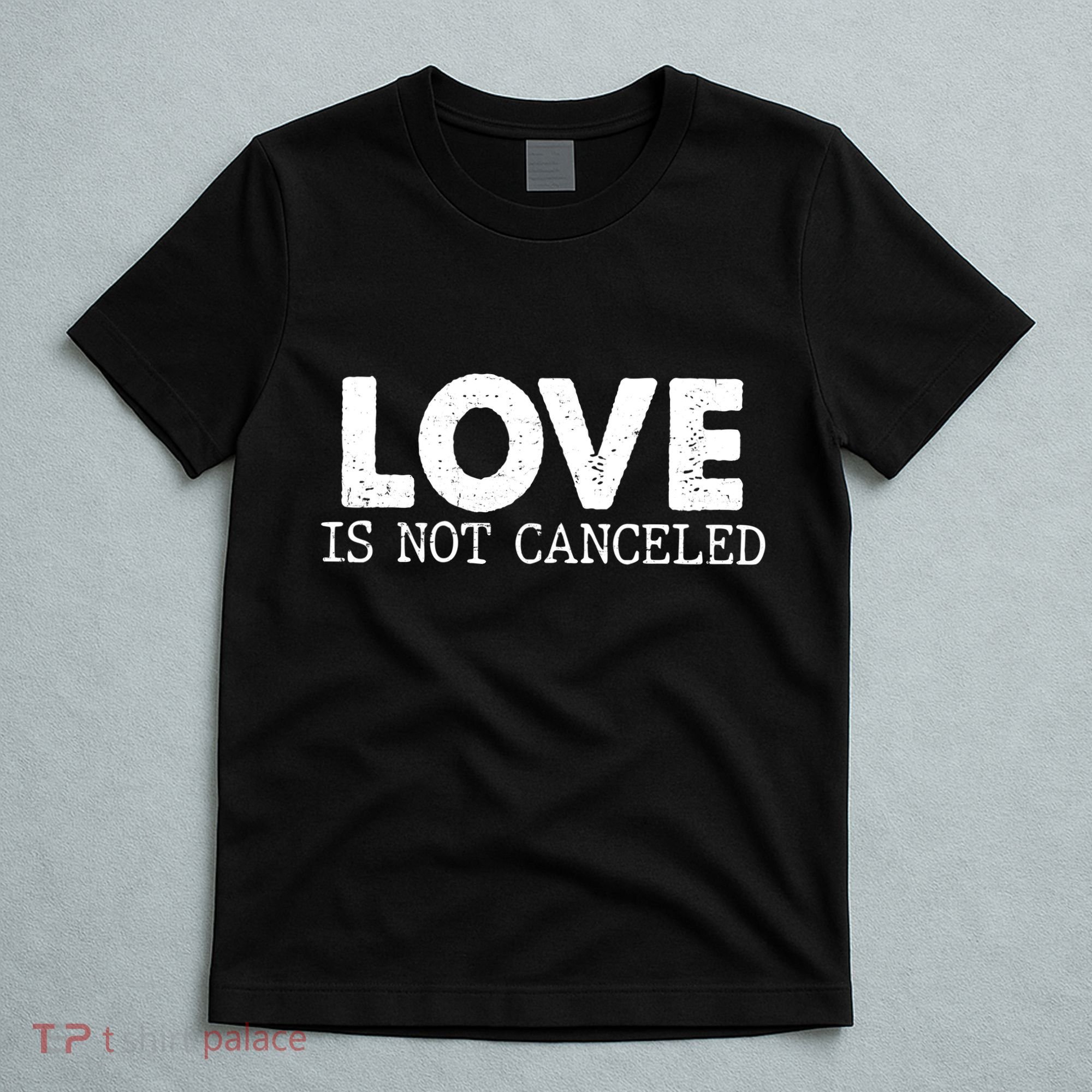 Love Is Not Canceled T-Shirt
