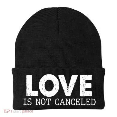 Love Is Not Canceled Beanie