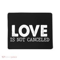 Love Is Not Canceled Mousepad thumb 0