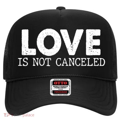 Love Is Not Canceled Hat