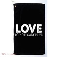 Love Is Not Canceled Golf Towel thumb 0