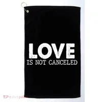 Love Is Not Canceled Golf Towel thumb 0