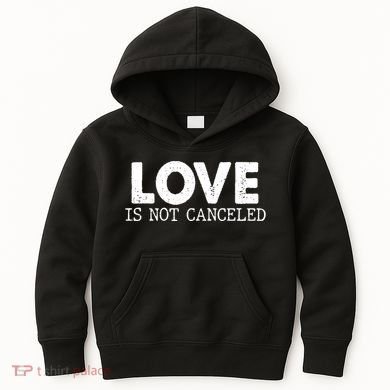 Love Is Not Canceled Kids Hoodie