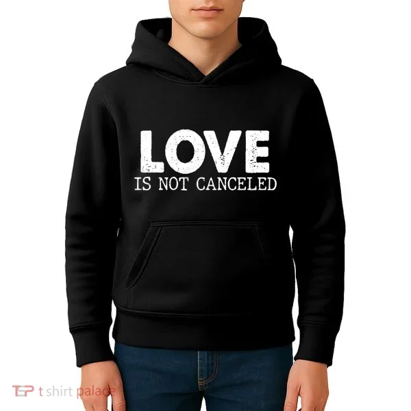 Love Is Not Canceled Kids Hoodie