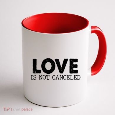 Love Is Not Canceled Coffee Mug back