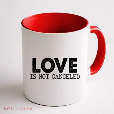 Love Is Not Canceled Coffee Mug back