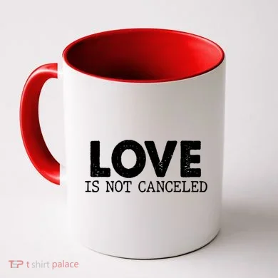 Love Is Not Canceled Coffee Mug