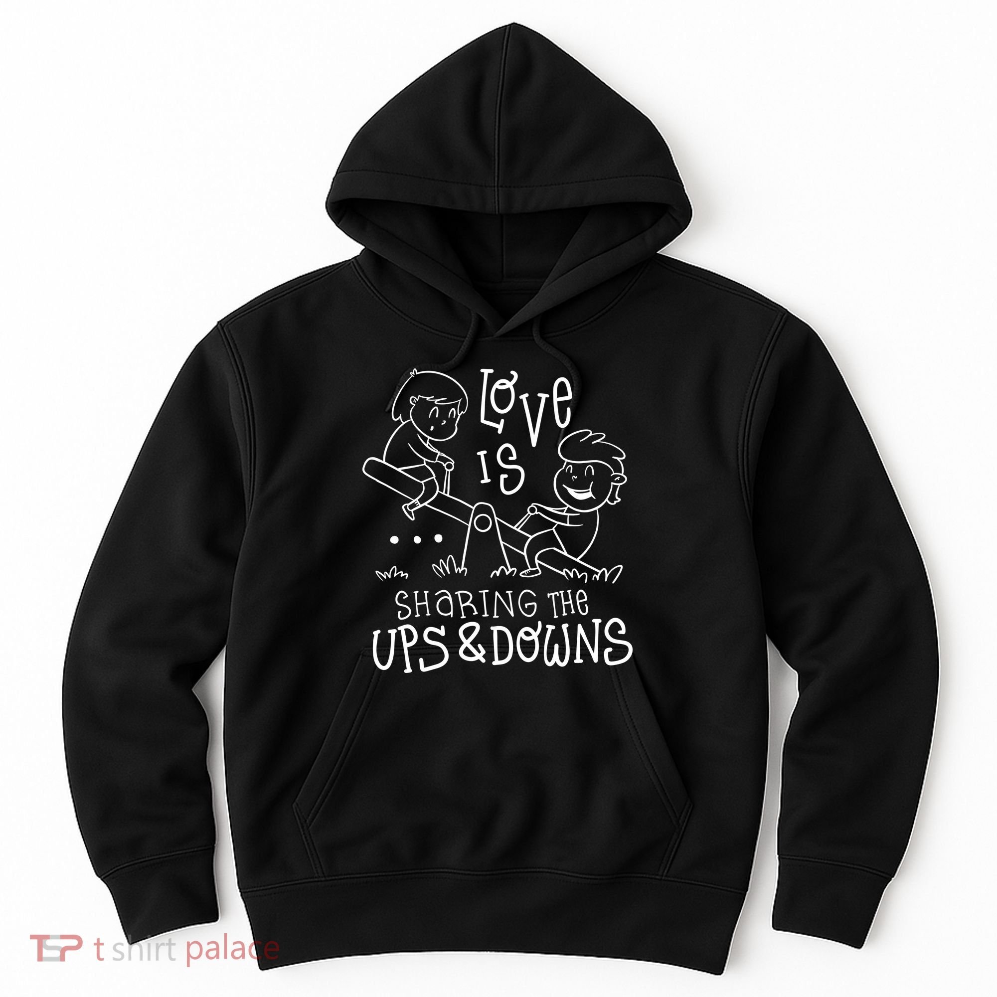Love Is Sharing The Ups And Downs Hoodie