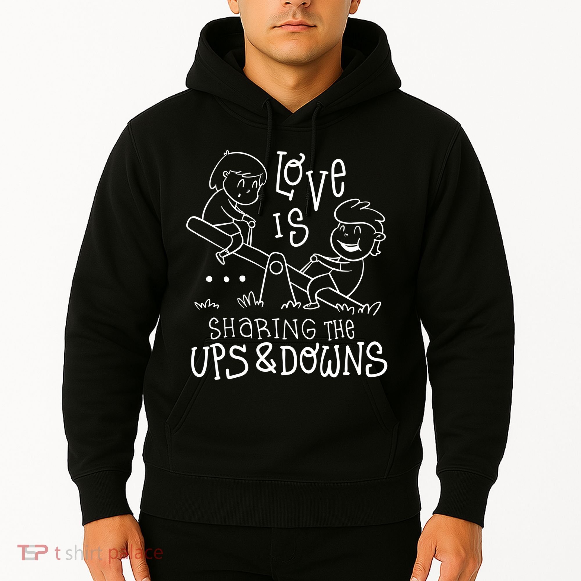 Love Is Sharing The Ups And Downs Hoodie