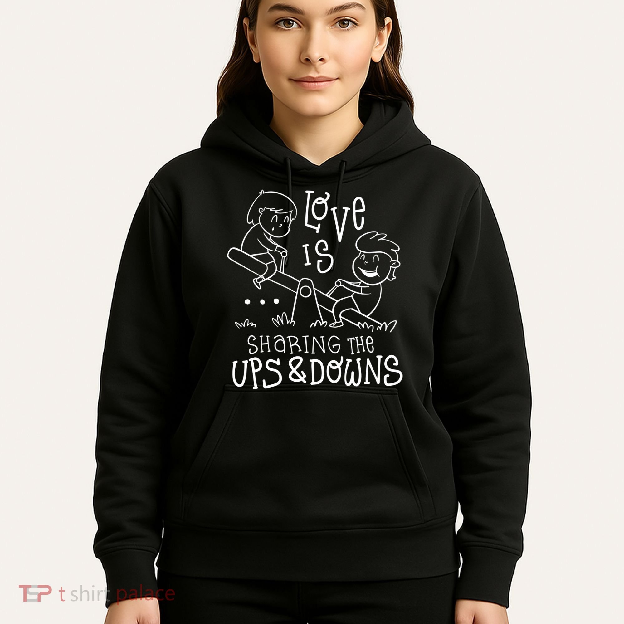 Love Is Sharing The Ups And Downs Hoodie