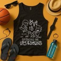 Love Is Sharing The Ups And Downs Tank Top thumb 4