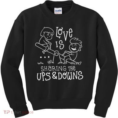 Love Is Sharing The Ups And Downs Kids Sweatshirt
