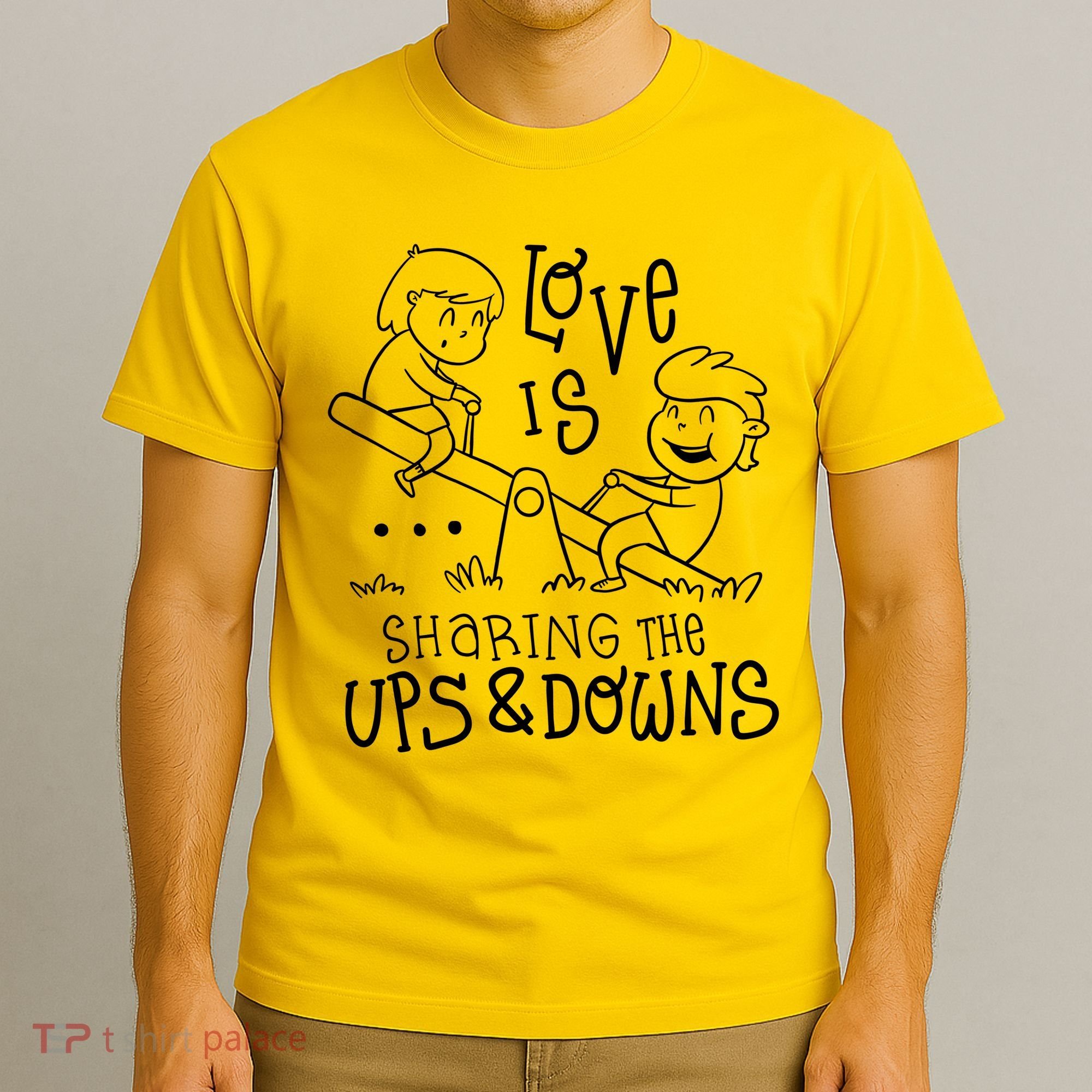 Love Is Sharing The Ups And Downs T-Shirt
