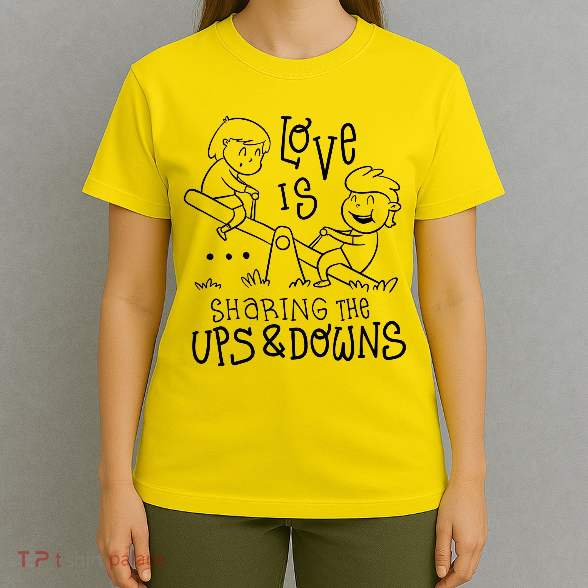 Love Is Sharing The Ups And Downs T-Shirt