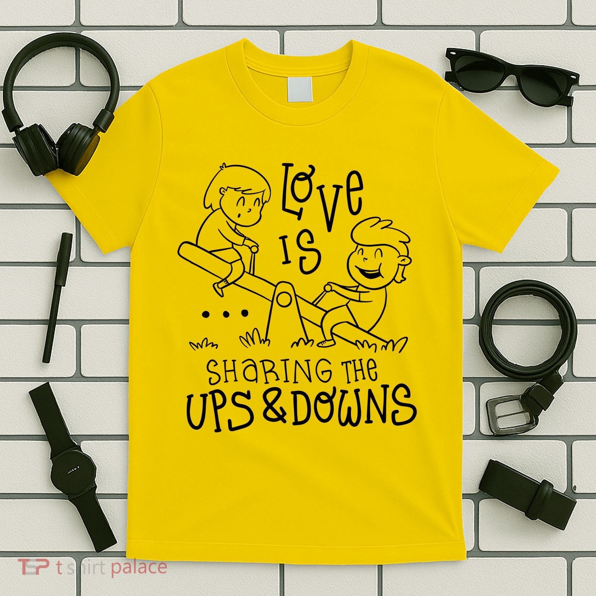 Love Is Sharing The Ups And Downs T-Shirt