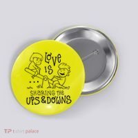 Love Is Sharing The Ups And Downs Button thumb 0